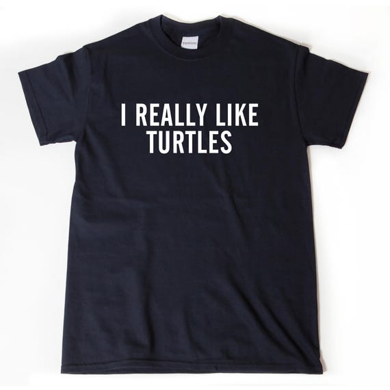 Turtle Shirts, I Really Like Turtles T-shirt, Funny Herpetology Shirt, Turtle Gifts