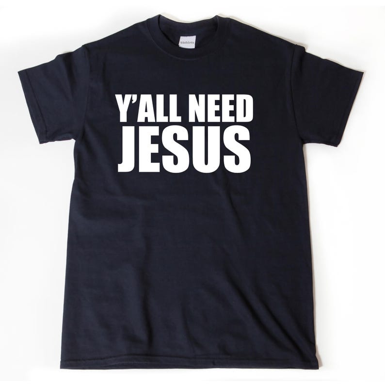 Yall Need Jesus T-shirt