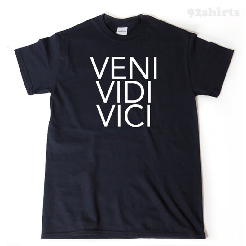 Veni Vidi Vici Tshirt Funny I Came I Saw I Conquered Latin Etsy