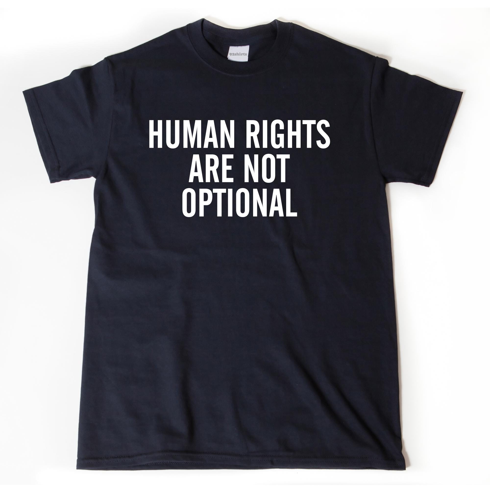 Human Right Shirt, Human Rights Are Not Optional T-shirt, Equal 