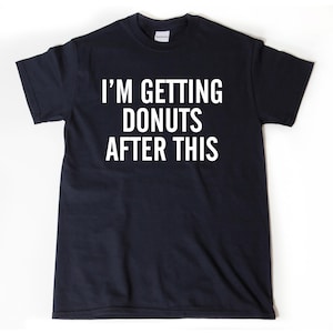I'm Getting Donuts After This T-shirt, Funny Shirt, Running Gift Workout Fitness Gym Run Runner Tee Shirt