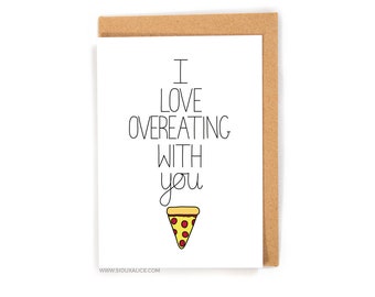 Valentines day card - Valentines card - Anniversary card - funny overeating food boyfriend card for him I love pizza card food love card