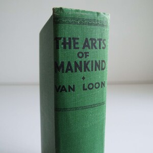 Vintage 1952 The Arts Of Mankind By Hendrik Willem Van Loon Hardback Book 1950's Art History Book Egypt Greeks America Gothic Medieval