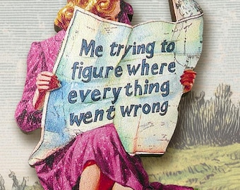 Flapper Brooch Wood – Vintage Illustration – „Everything went wrong“ Meme Pin – Sarcastic Gift for Her – Retro Jewelry – Funny Quote Art