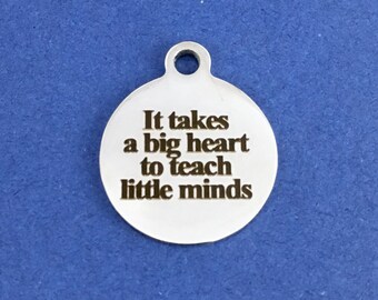 Teacher gift, It takes a big heart to teach little minds, Stainless Steel engraved charm, saying charm, Canada Supplier, Bellaire Wholesale