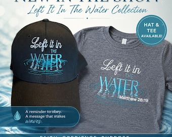 Left it in the Water Embroidered Baseball Cap | Matthew 28:19 Faith, Baptism Hat