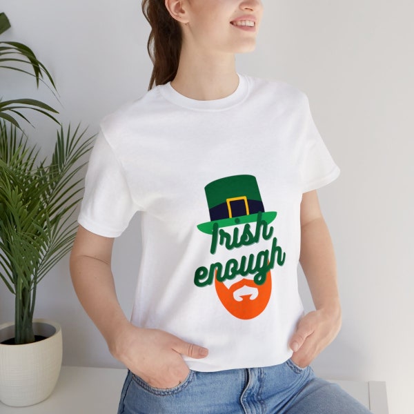 St. Patrick's Day T-Shirt - 'Irish Enough' - Unique and Comfy Tee for Festive Celebrations | Limited Edition Irish Pride Shirt