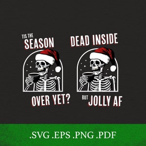 DEAD INSIDE but jolly AF bundle svg, Dead inside svg, Jolly svg, Skeleton Christmas Svg, Skull Santa Claus, Christmas Svg, Funny Christmas
