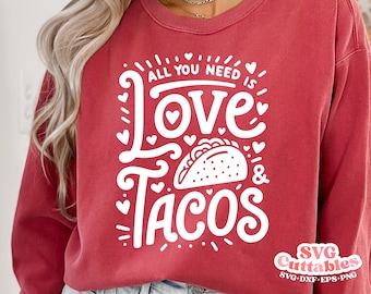 All You Need Is Love and Tacos svg - Valentine's Day - svg - dxf - eps - png - Silhouette - Cricut - Cut File -  Digital Download
