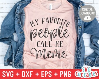 My Favorite People Call Me Meme svg - Grandma - Cut File - svg - dxf - eps - png - Mother's Day svg - Silhouette - Cricut - Digital File