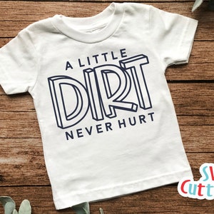 A Little Dirt Never Hurt Svg Funny Cut File Kids Shirt Svg Dxf Eps Png ...