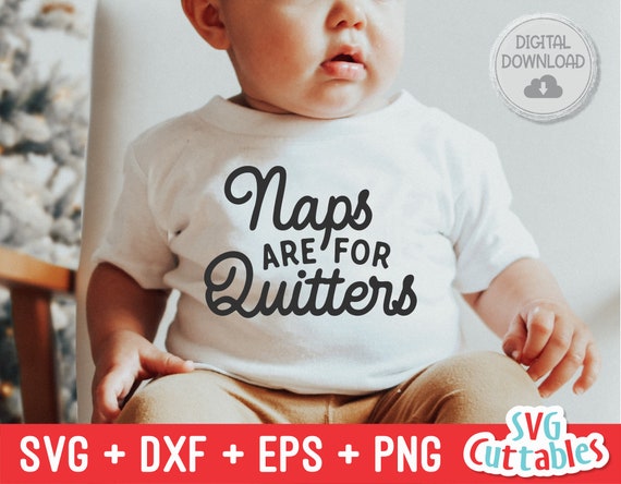 Naps Are for Quitters Svg Funny Cut File Kids Shirt Svg | Etsy
