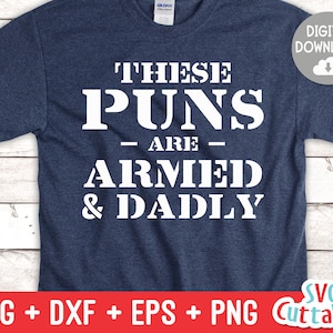 These Puns Are Armed And Dadly svg - Father&#39;s Day - Funny Dad SVG - Cut File - svg - dxf - eps - png - Silhouette - Cricut - Digital File