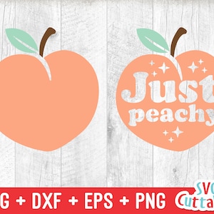 Peach svg - Just Peachy Cut File - svg - dxf - eps - Peach Sticker png - Silhouette - Cricut - Digital File