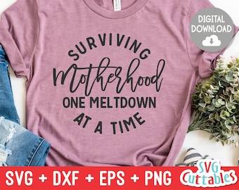 Surviving Motherhood  svg - Mom Cut File -  svg - dxf - eps - png - Funny Mom svg - Mothers Day - Silhouette - Cricut - Digital File