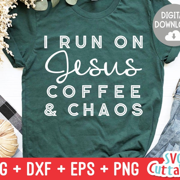 I Run On Jesus Coffee and Chaos svg - Faith svg - Quote - svg - dxf - eps - png - Inspirational - Silhouette - Cricut - Digital Cut File