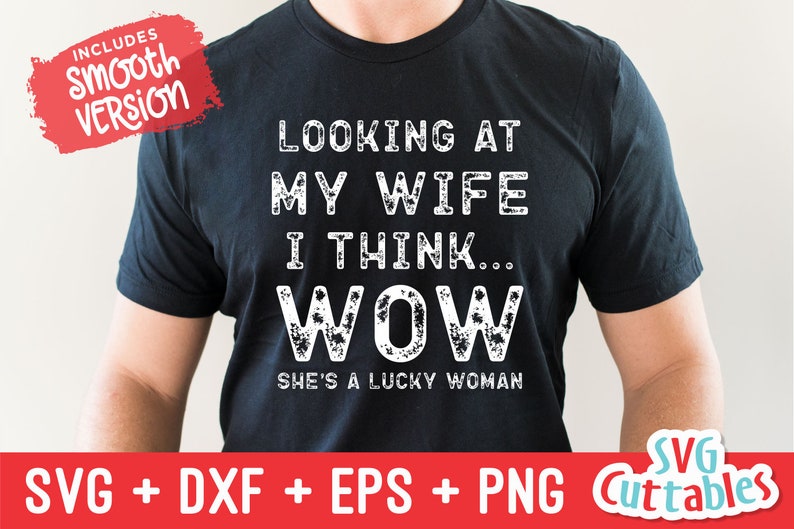 May include: A black t-shirt with white text that reads "Looking at my wife I think... WOW She's a lucky woman".