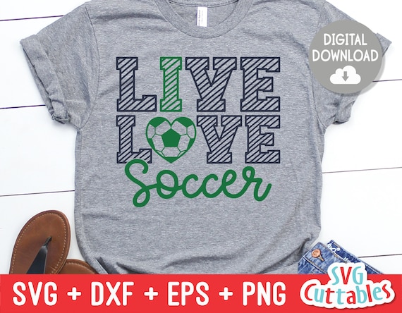 Soccer svg - Soccer Cut File - Live Love Soccer svg - dxf - eps - png - Soccer Shirt Design - Silhouette - Cricut - Digital File