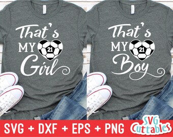 Soccer svg - That's My Boy - That's My Girl - Soccer Cut File - svg -  dxf - eps - png - Silhouette - Cricut Cut File, Digital File