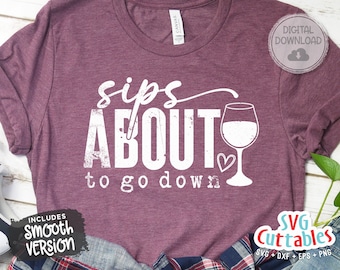 May include: A maroon t-shirt with a white graphic that says "sips about to go down" with a wine glass and heart design. The graphic has a distressed look. The shirt is a digital download and includes a smooth version.