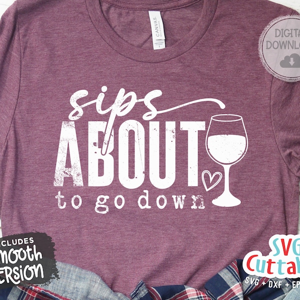 Sips About To Go Down svg - Wine svg - dxf - eps - png - Funny svg - Silhouette - Cricut - Digital File