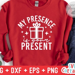 My Presence Is Your Present svg - Christmas svg - Cut File - svg - eps - dxf - png - Funny - Silhouette - Cricut file - File