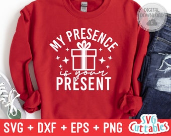 My Presence Is Your Present svg - Christmas svg - Cut File - svg - eps - dxf - png - Funny - Silhouette - Cricut file - File