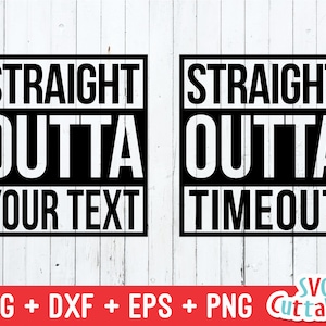 Straight Outta SVG, DXF, EPS, Straight Outta Timeout svg, Straight outta cut file, Silhouette, Cricut cut file, Digital Cut File