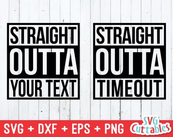 Straight Outta SVG, DXF, EPS, Straight Outta Timeout svg, Straight outta cut file, Silhouette, Cricut cut file, Digital Cut File
