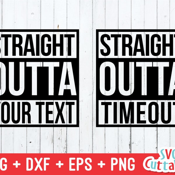 Straight Outta SVG, DXF, EPS, Straight Outta Timeout svg, Straight outta cut file, Silhouette, Cricut cut file, Digital Cut File