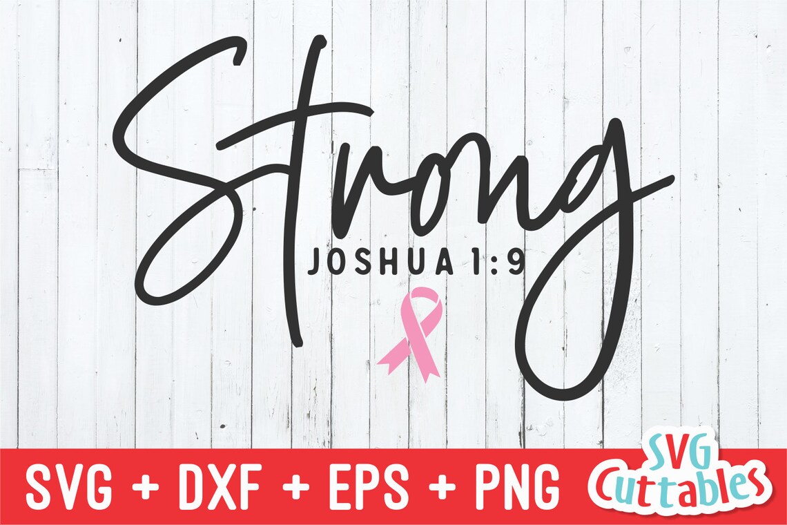 Strong Svg - Breast Cancer Awareness - Joshua 1:9 - Svg - Dxf - Eps ...