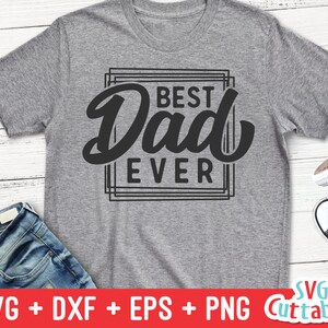 Best Dad Ever svg - Dad svg - Father&#39;s Day - Cut File - svg - dxf - eps - png - Silhouette - Cricut - File