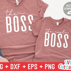 The Boss svg - The Real Boss - Mommy and Me Cut File - svg - dxf - eps - png - Mom - Silhouette - Cricut - File