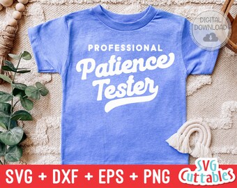 Professional Patience Tester svg - Funny Cut File - Kids Shirt svg - dxf - eps - png - Toddler svg - Silhouette - Cricut - Digital File