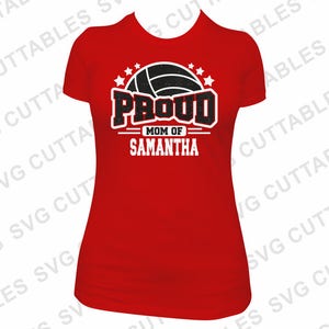 May include: Red t-shirt with a black and white volleyball graphic and the text "Proud Mom of Samantha".