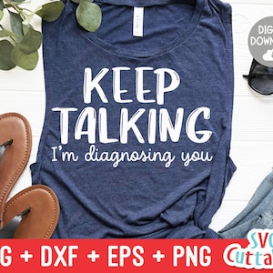 Keep Talking I ' m Diagnosing You svg-Sarcastic Cut File-Funny svg-svg-dxf-eps-png-Silhouette-Cricut-Digital File