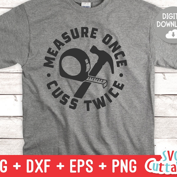 Measure Once Cuss Twice svg - Father's Day - Funny Dad Shirt Design - Zero Turn - Cut File - svg - dxf - eps - png - Silhouette - Cricut