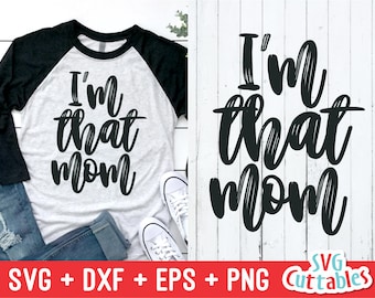 I'm That Mom svg - Mom svg - svg - dxf - eps - png - Cut File - Mother's Day - Silhouette - Cricut - Digital Download