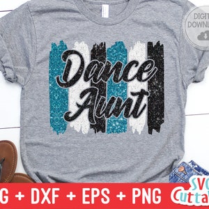 Dance Aunt svg - Dance svg - eps - dxf - png - Dance Cut File - Dance Shirt svg - Silhouette - Cricut - Digital File