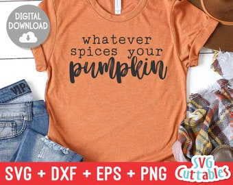 Whatever Spices Your Pumpkin svg - dxf - eps - png - Fall - Autumn - Funny - Cut File - Silhouette - Cricut - Digital Download