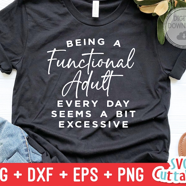 Being A Functional Adult Every Day svg - Funny Cut File - Funny svg - dxf - eps - png  - Quote - Silhouette - Cricut - Digital File