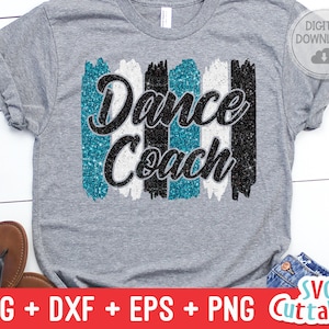 Dance Coach svg - Dance svg - eps - dxf - png - Dance Cut File - Dance Shirt svg - Silhouette - Cricut - Digital File
