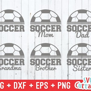 Soccer svg, Soccer mom svg, Soccer Dad svg, Soccer Brother, Soccer sister, Soccer team, Silhouette, Cricut cut file, digital download