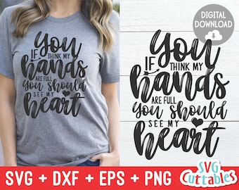 Mom svg - If You Think My Hands Are Full You Should See My Heart svg - Cut File - svg - dxf - eps - png - Silhouette - Cricut - Digital File