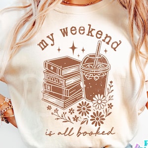 My Weekend is All Booked PNG and SVG - Book Lover Digital Design - Iced Coffee and Books Sublimation - Cut File - Reading Shirt Design