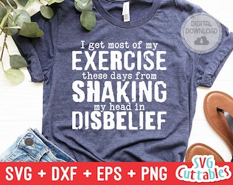 I Get Most Of My Exercise svg - Funny Cut File - Funny svg - dxf - eps - png  - Quote - Silhouette - Cricut - Digital File