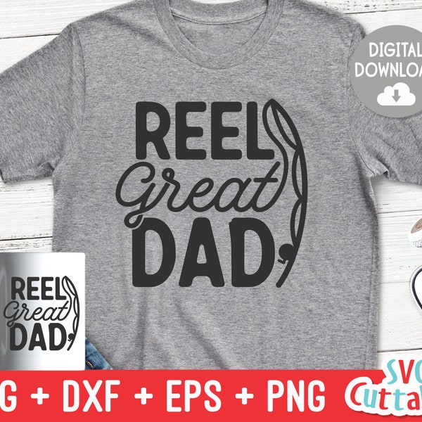 Reel Great Dad svg - Dad svg - Father's Day - Funny Dad Shirt Design - Cut File - svg - dxf - eps - png - Silhouette - Cricut
