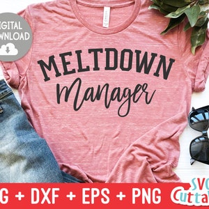 Meltdown Manager svg - Mom Cut File -  svg - dxf - eps - png - Funny  Mom svg - Mothers Day - Silhouette - Cricut - Digital File