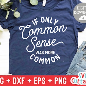 If Only Common Sense Was More Common svg - Sarcastic Cut File - Funny svg - svg - dxf - eps - png - Silhouette - Cricut - Digital File