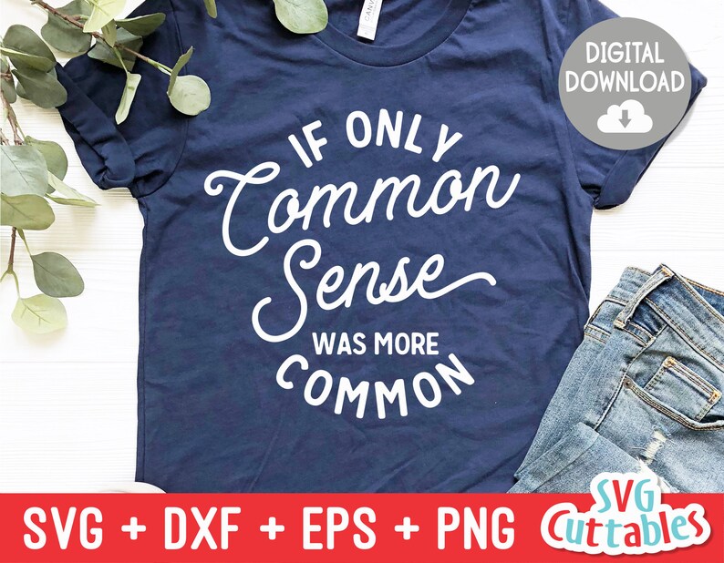 Download If Only Common Sense Was More Common svg Sarcastic Cut ...